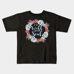 It Is Well With My Soul T Shirt| Christian Quote Shirts Kids T-Shirt